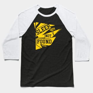 SLEEP NOT FOUND Baseball T-Shirt